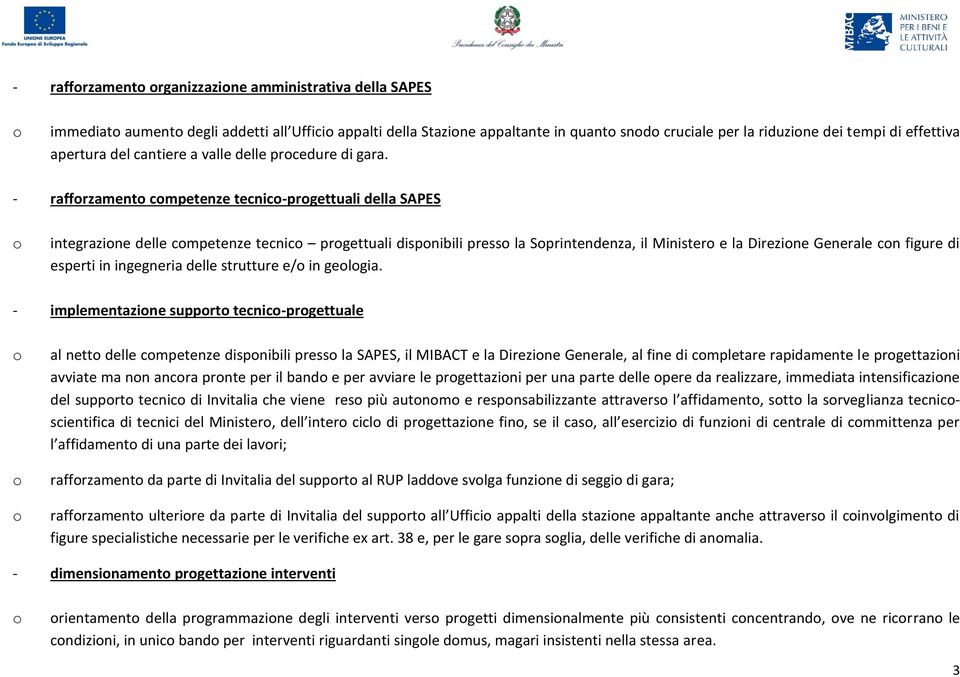 - raffrzament cmpetenze tecnic-prgettuali della integrazine delle cmpetenze tecnic prgettuali dispnibili press la Sprintendenza, il Minister e la Direzine Generale cn figure di esperti in ingegneria