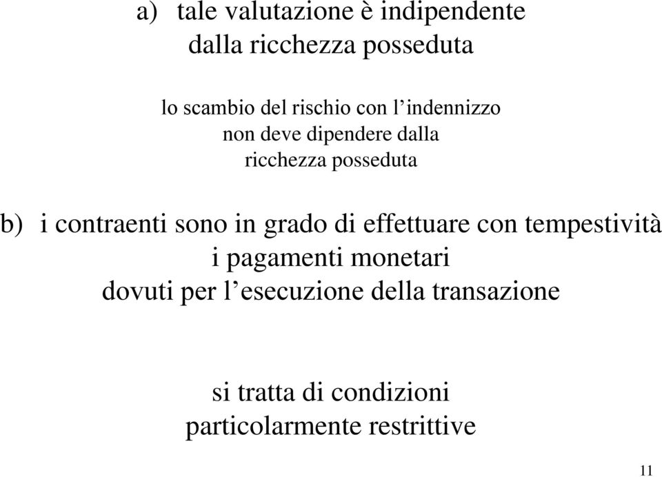 contraenti sono in grado di effettuare con tempestività i pagamenti monetari