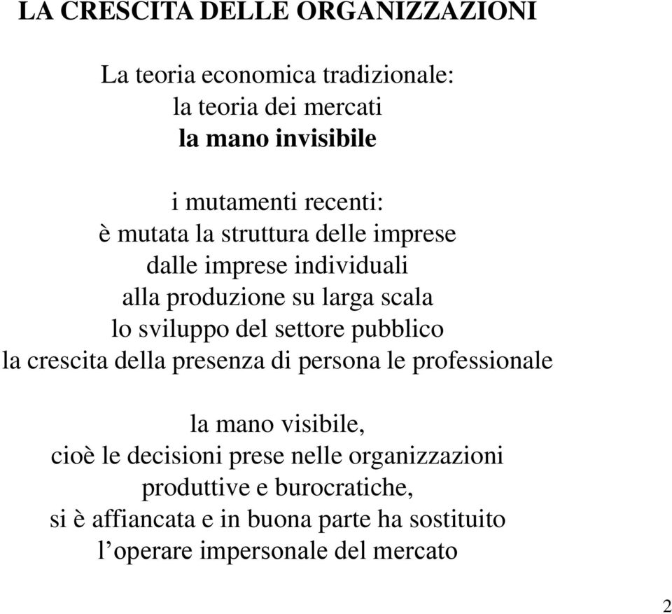 settore pubblico la crescita della presenza di persona le professionale la mano visibile, cioè le decisioni prese nelle