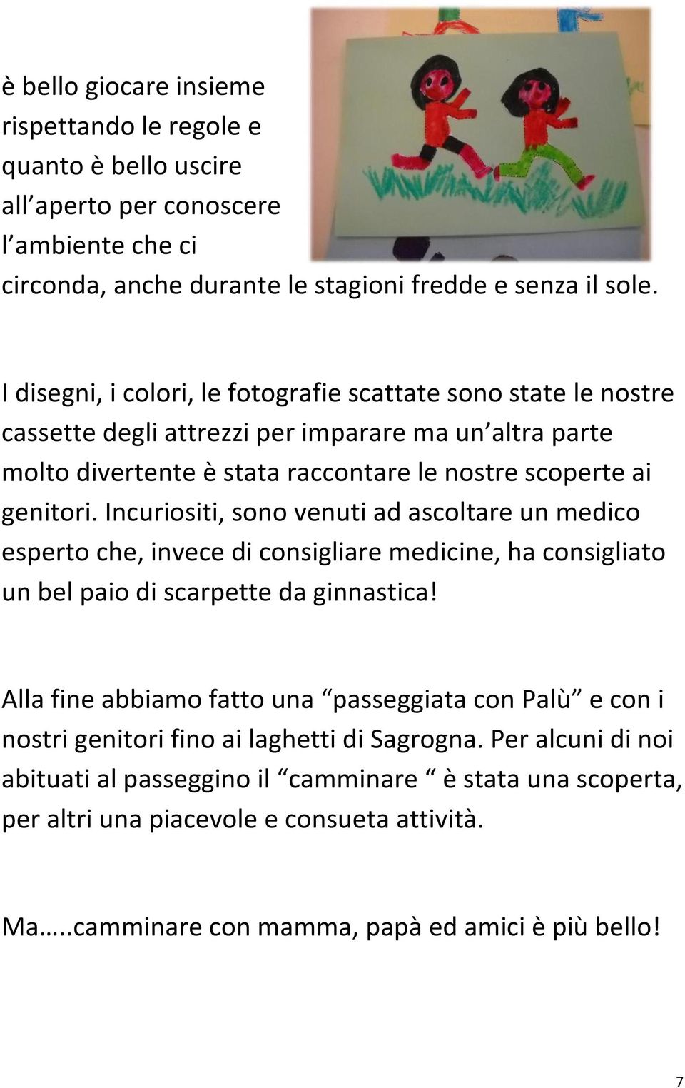 Incuriositi, sono venuti ad ascoltare un medico esperto che, invece di consigliare medicine, ha consigliato un bel paio di scarpette da ginnastica!