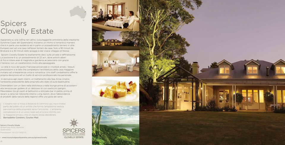 Spicers Clovelly Estate ha esattamente dieci suite private e raffinatissime.