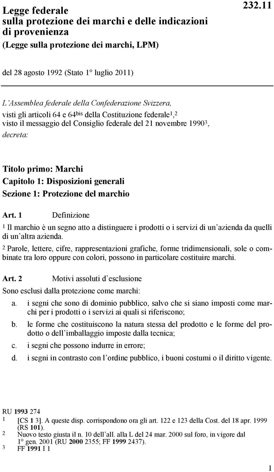 federale del 21 novembre 1990 3, decreta: Titolo primo: Marchi Capitolo 1: Disposizioni generali Sezione 1: Protezione del marchio Art.