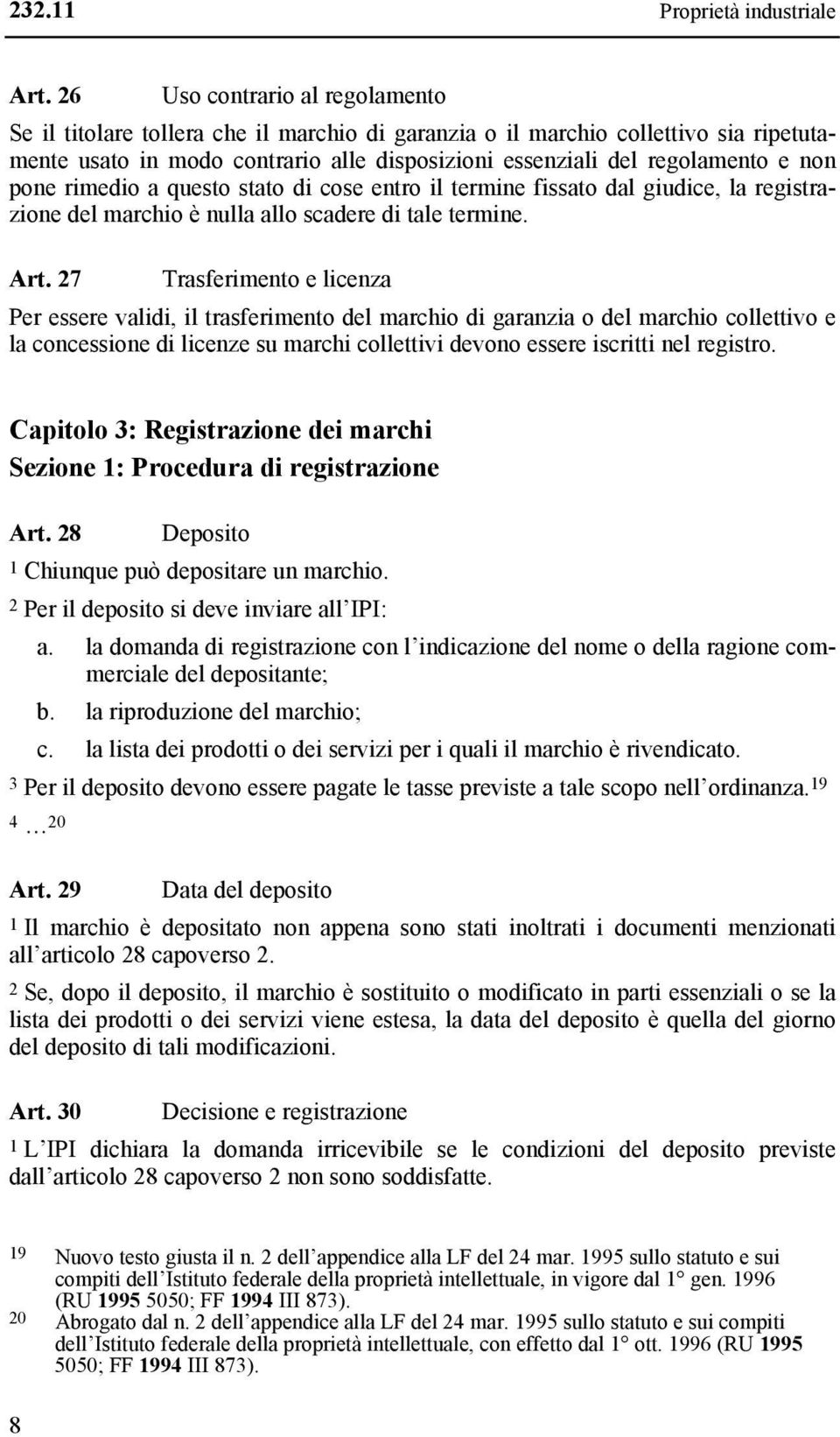 pone rimedio a questo stato di cose entro il termine fissato dal giudice, la registrazione del marchio è nulla allo scadere di tale termine. Art.