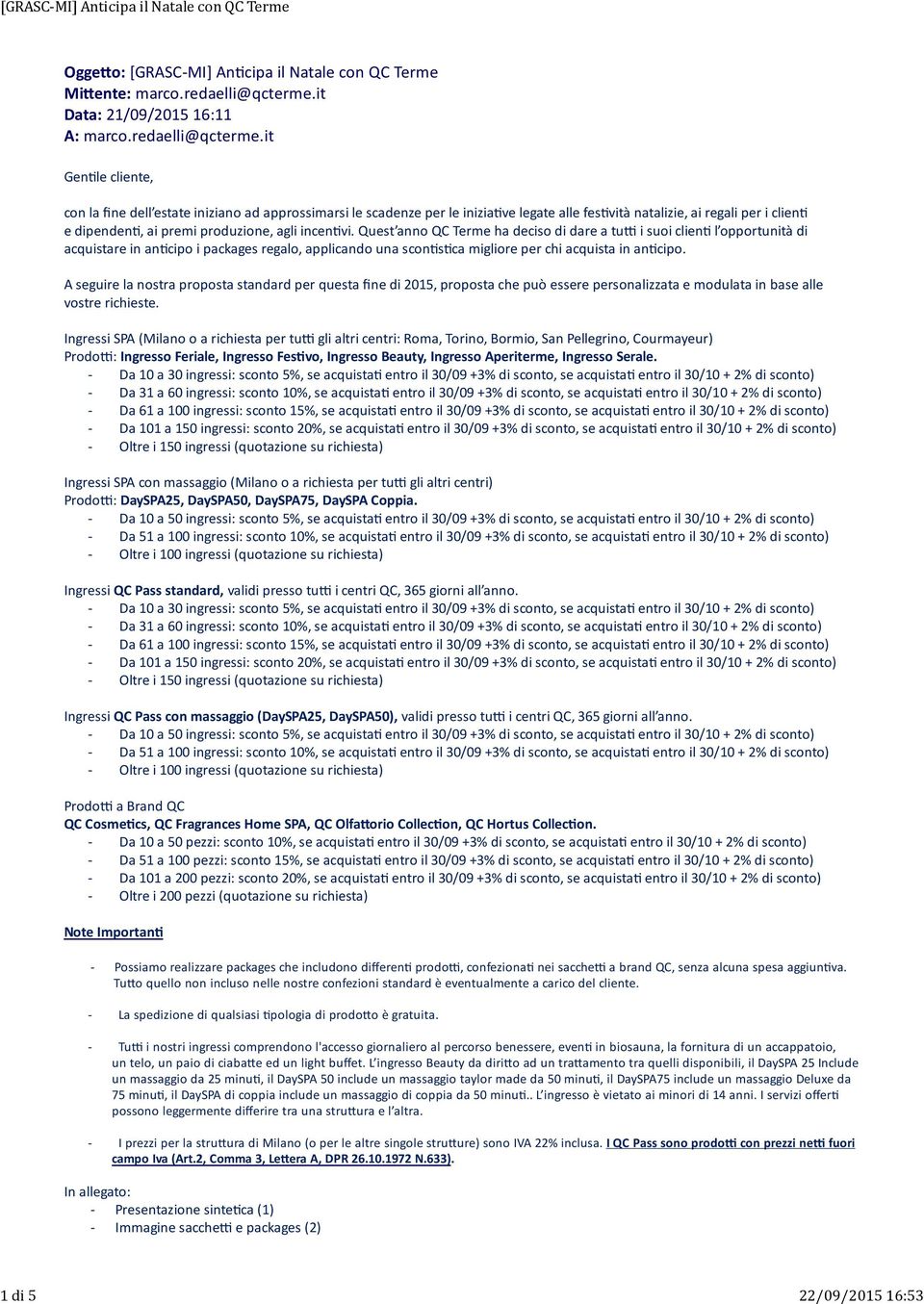 it Genle cliente, con la fine dell estate iniziano ad approssimarsi le scadenze per le iniziave legate alle fesvità natalizie, ai regali per i clien e dipenden, ai premi produzione, agli incenvi.