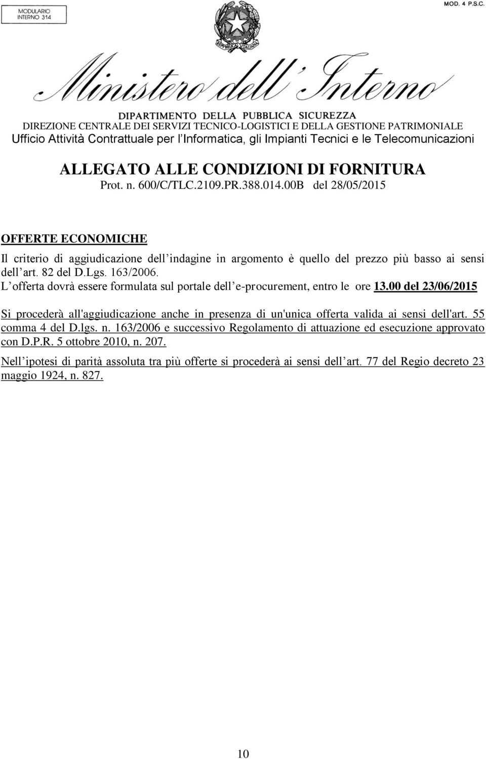 L offerta dovrà essere formulata sul portale dell e-procurement, entro le ore 13.