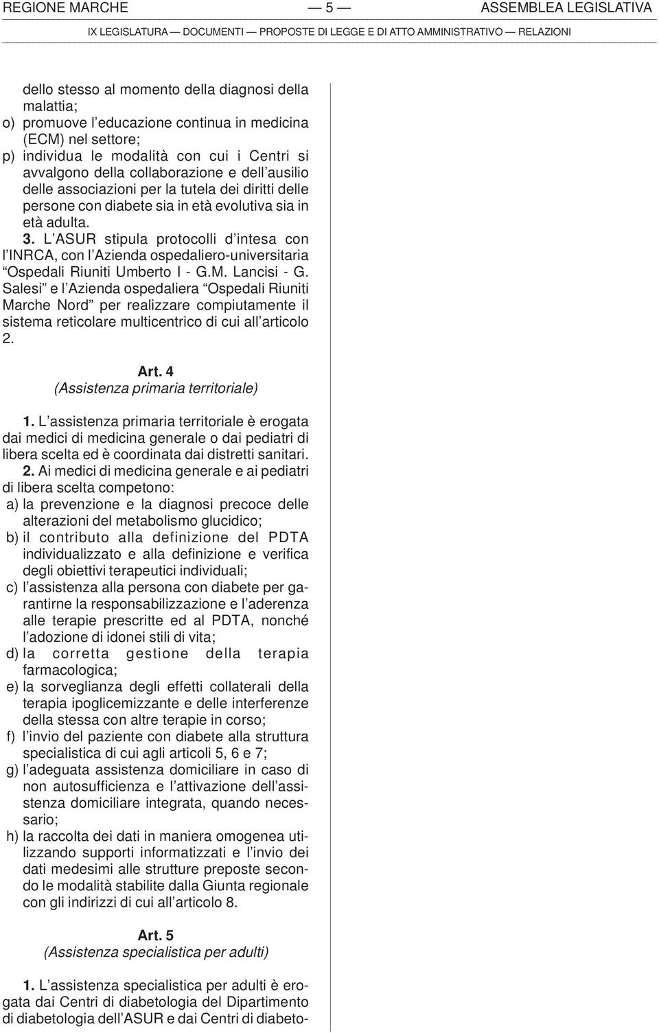 L ASUR stipula protocolli d intesa con l INRCA, con l Azienda ospedaliero-universitaria Ospedali Riuniti Umberto I - G.M. Lancisi - G.