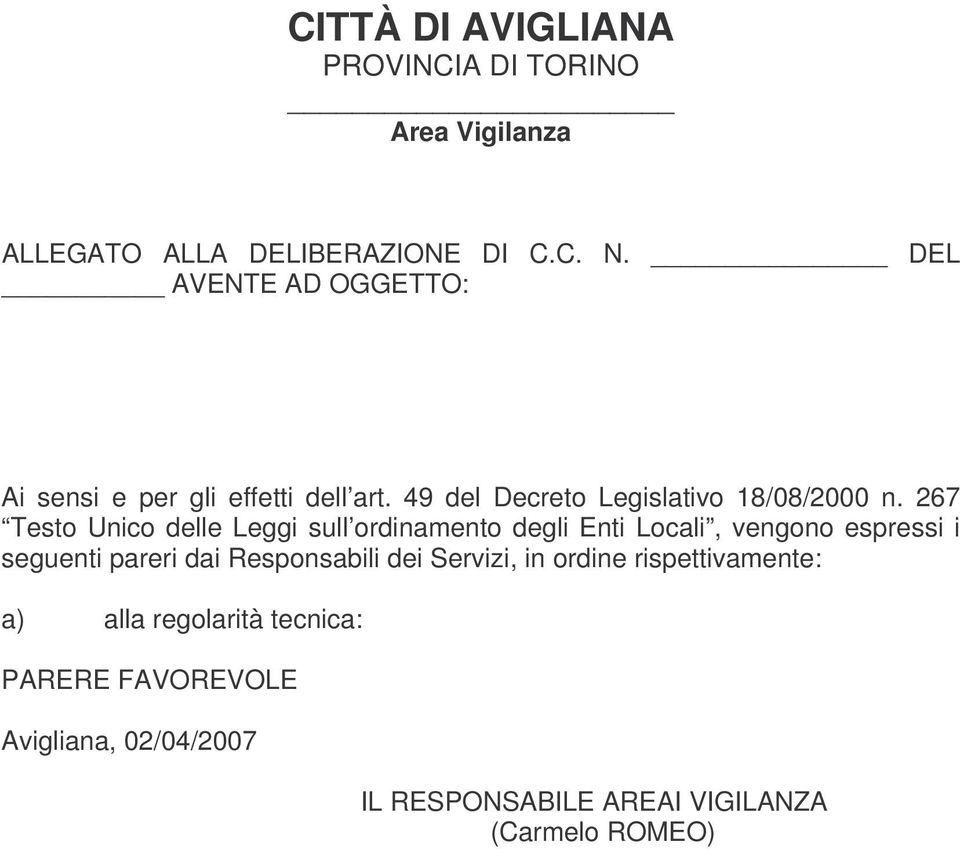 267 Testo Unico delle Leggi sull ordinamento degli Enti Locali, vengono espressi i seguenti pareri dai Responsabili