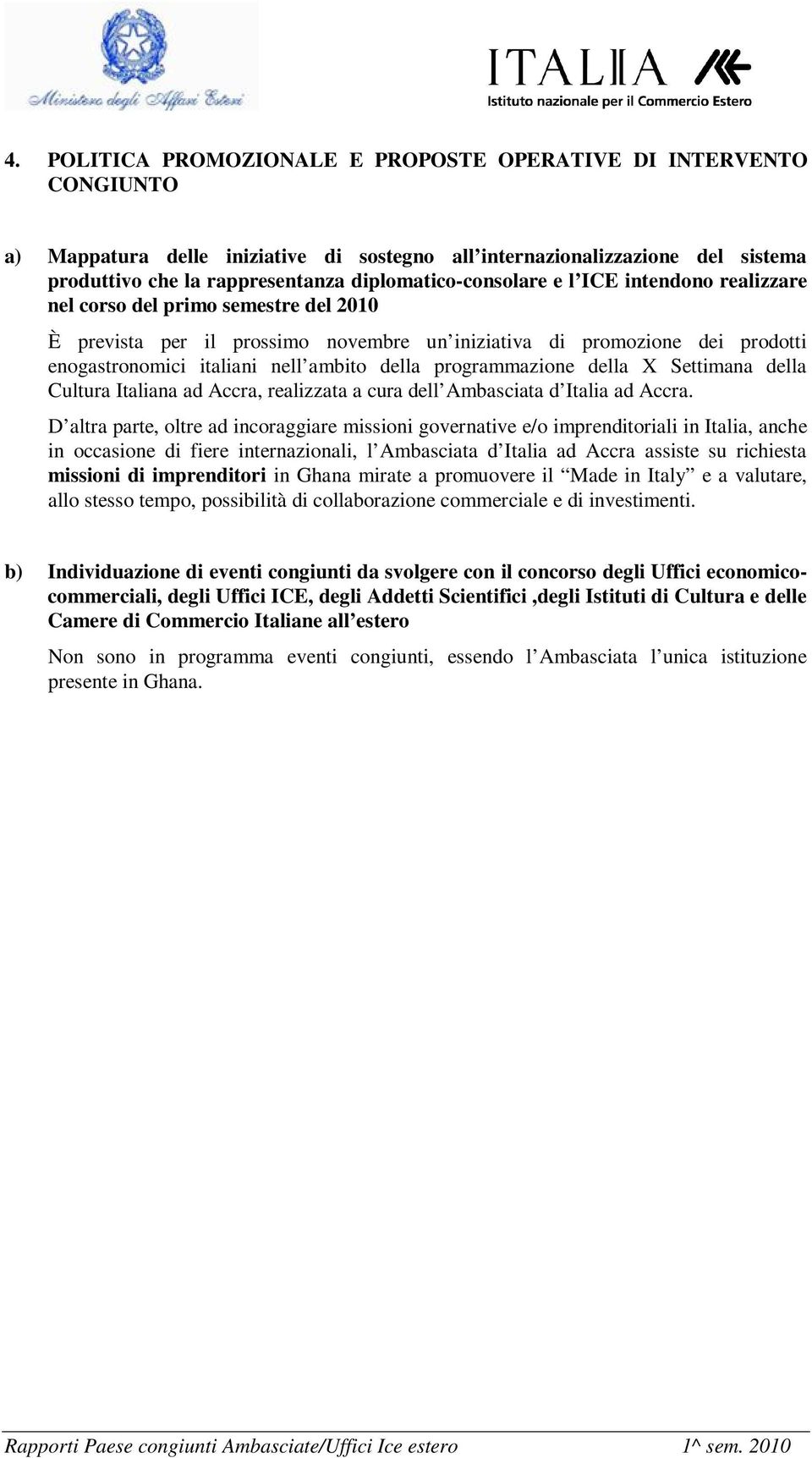 ambito della programmazione della X Settimana della Cultura Italiana ad Accra, realizzata a cura dell Ambasciata d Italia ad Accra.