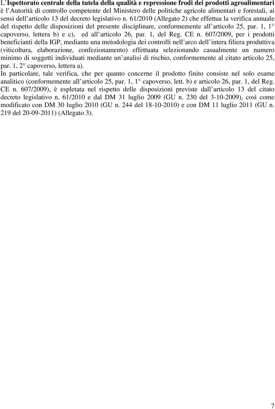 61/2010 (Allegato 2) che effettua la verifica annuale del rispetto delle disposizioni del presente disciplinare, conformemente all articolo 25, par.