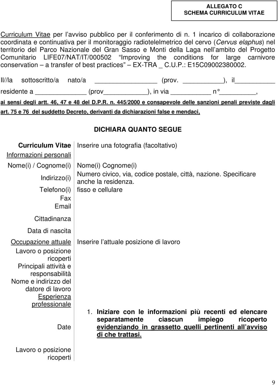 ambito del Progetto Comunitario LIFE07/NAT/IT/000502 Improving the conditions for large carnivore conservation a transfer of best practices EX-TRA _ C.U.P.: E15C09002380002.