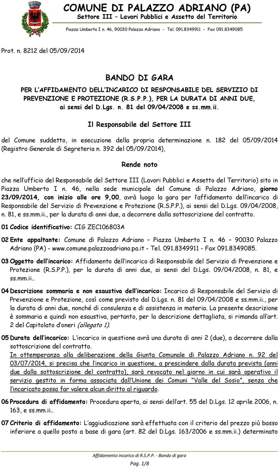 Lgs. n. 81 del 09/04/2008 e ss.mm.ii. Il Responsabile del Settore III del Comune suddetto, in esecuzione della propria determinazione n. 182 del 05/09/2014 (Registro Generale di Segreteria n.