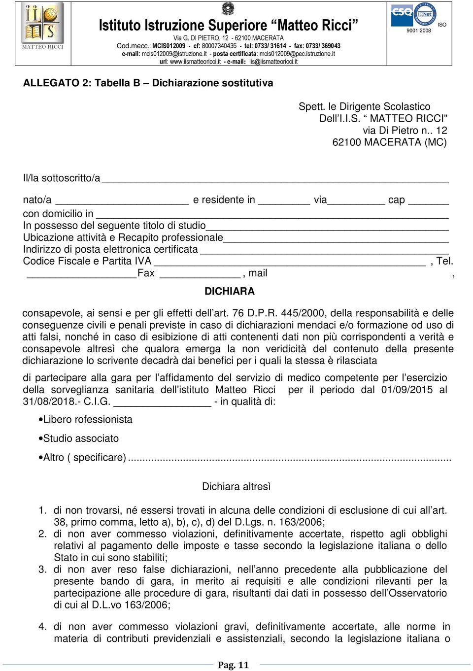 elettronica certificata Codice Fiscale e Partita IVA, Tel. Fax, mail, DICHIARA