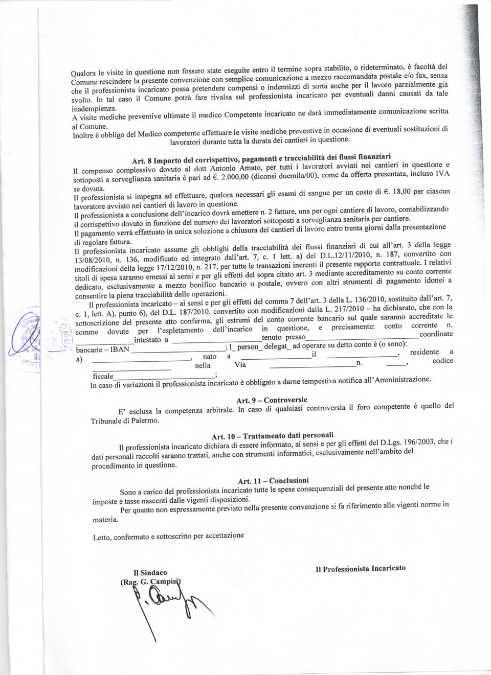 In tal caso il Comune potrà fare rivalsa sul professionista incaricato per eventuali danni causati da tale inadempienza.