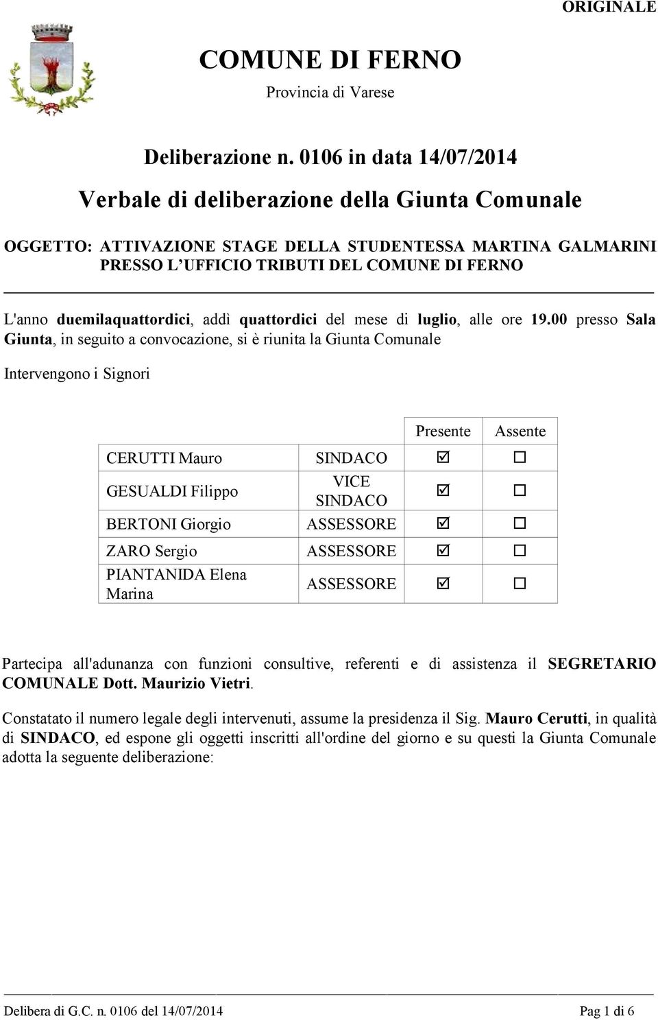 duemilaquattordici, addì quattordici del mese di luglio, alle ore 19.