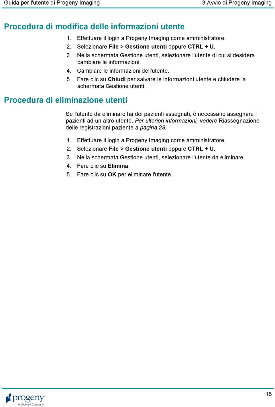 Fare clic su Chiudi per salvare le informazioni utente e chiudere la schermata Gestione utenti.