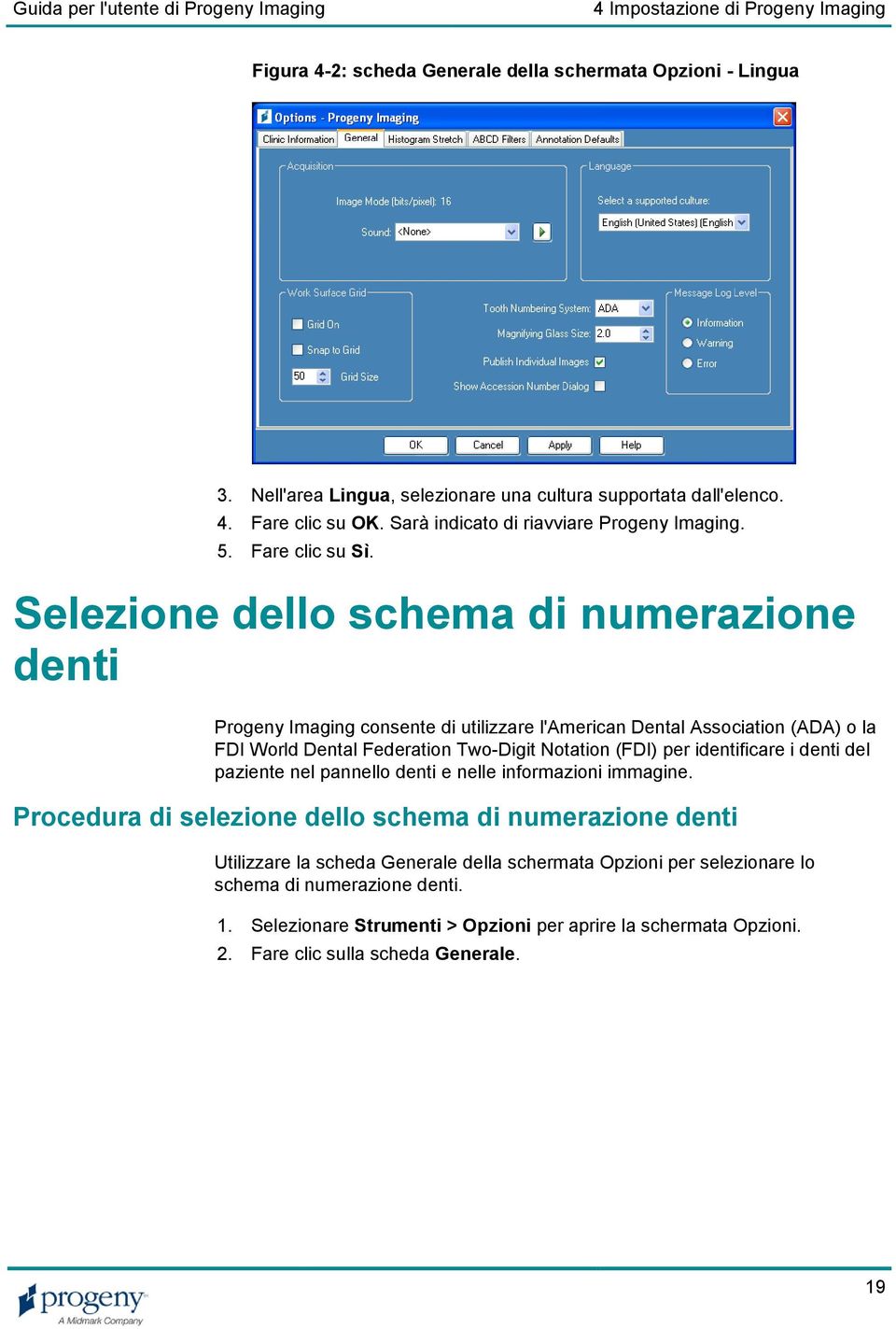 Selezione dello schema di numerazione denti Progeny Imaging consente di utilizzare l'american Dental Association (ADA) o la FDI World Dental Federation Two-Digit Notation (FDI) per identificare