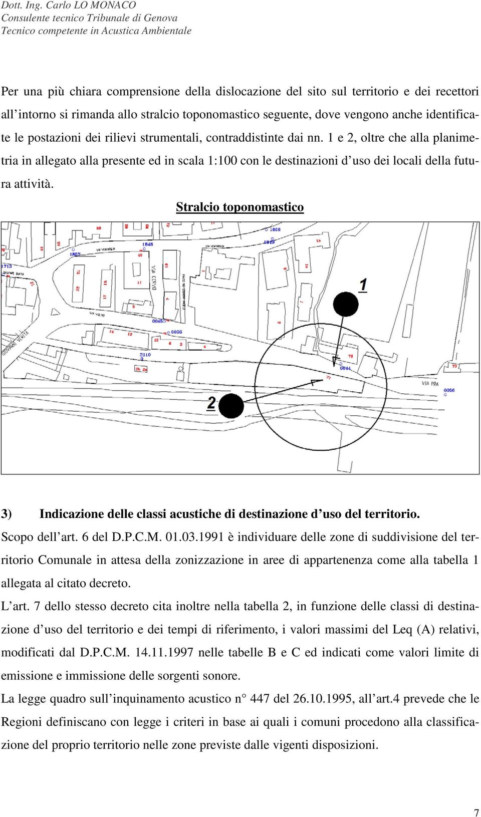 Stralcio toponomastico 3) Indicazione delle classi acustiche di destinazione d uso del territorio. Scopo dell art. 6 del D.P.C.M. 01.03.