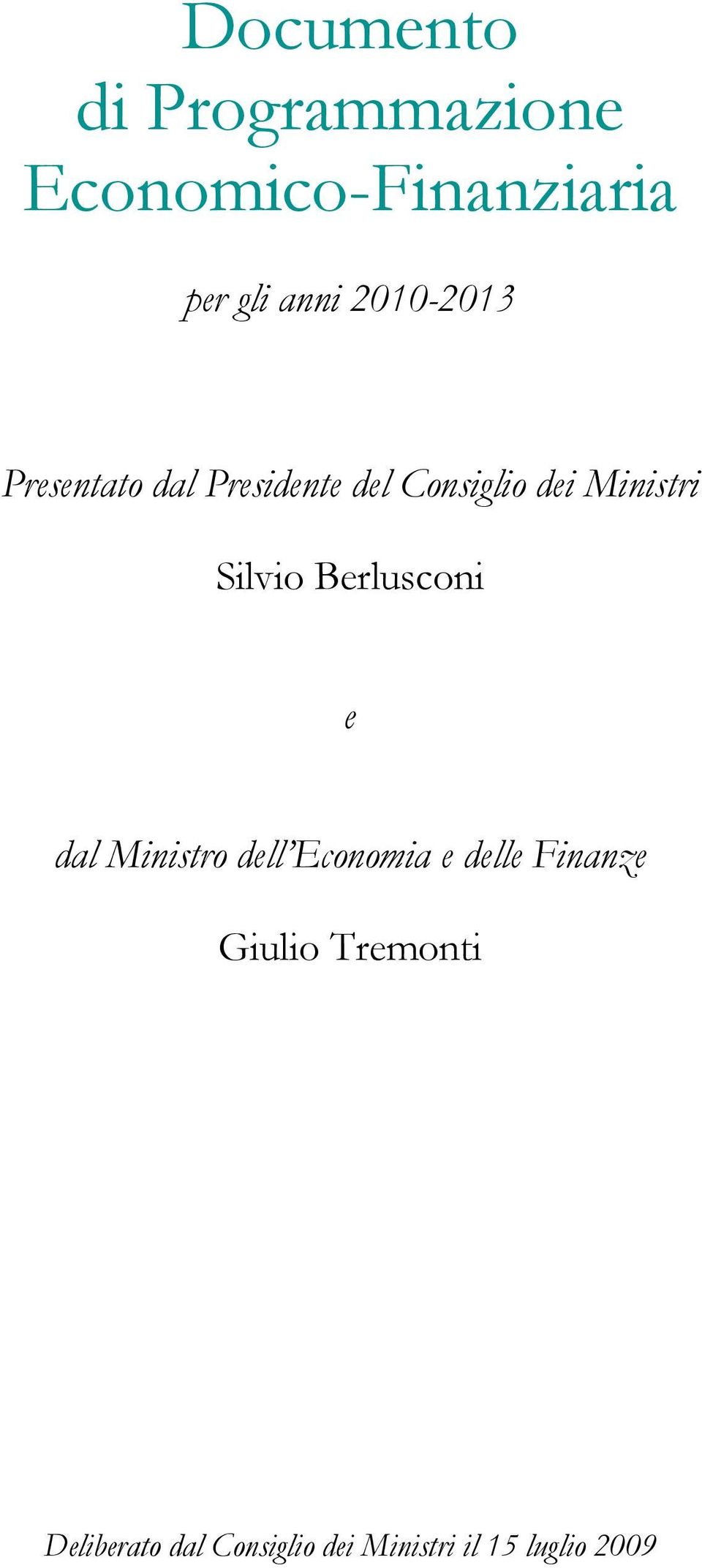 Silvio Berlusconi e dal Ministro dell Economia e delle Finanze