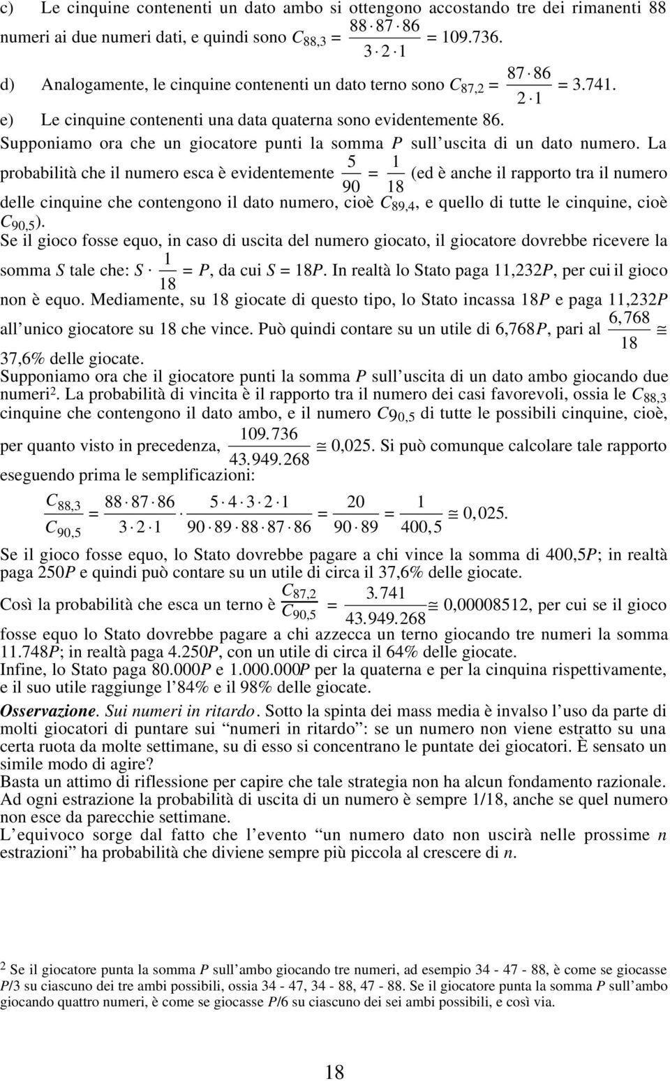 Supponiamo ora ch un giocator punti la somma P sull uscita di un dato numro.