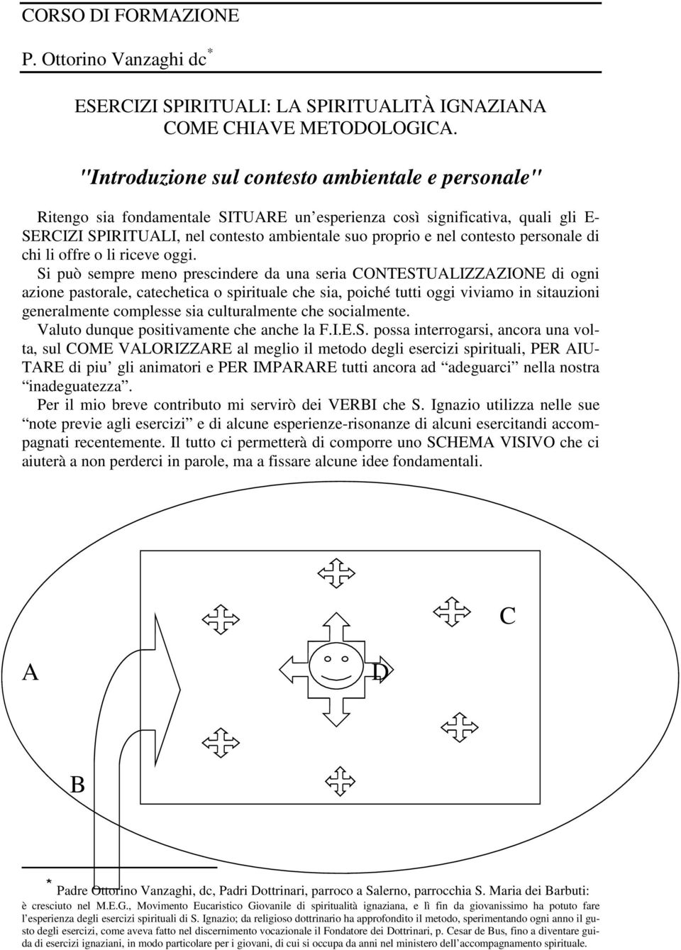 contesto personale di chi li offre o li riceve oggi.