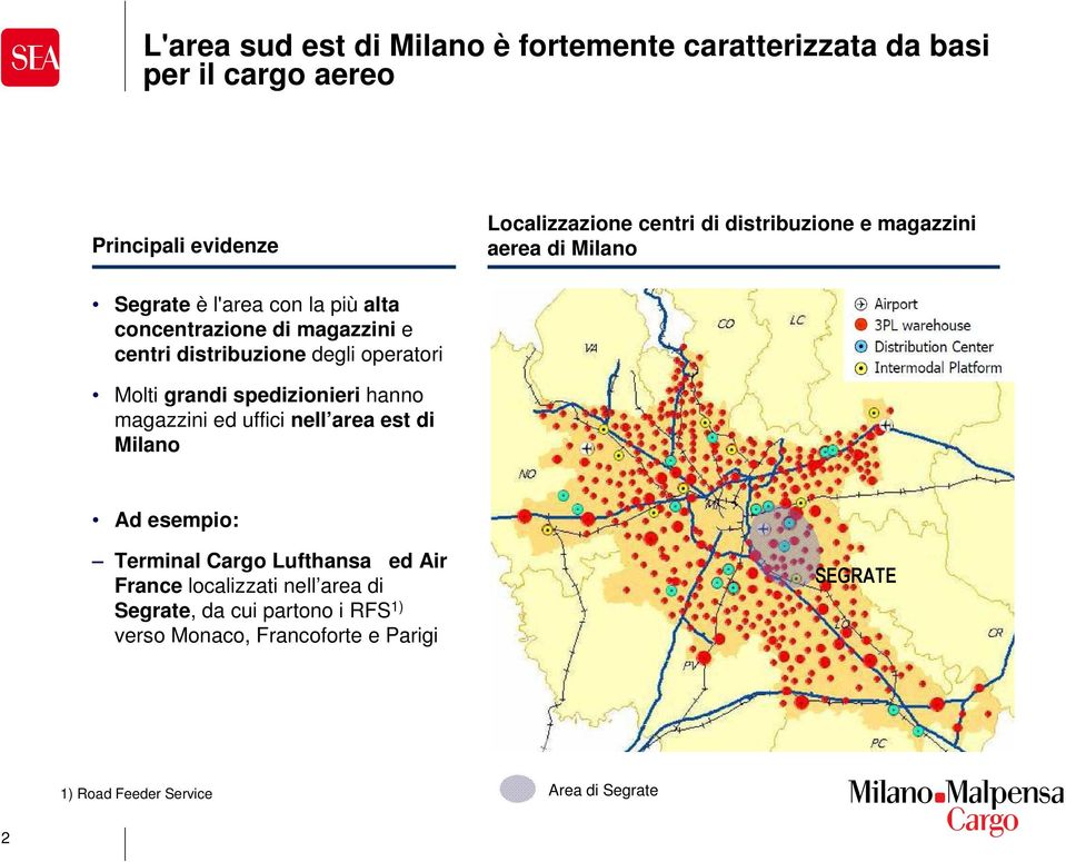 operatori Molti grandi spedizionieri hanno magazzini ed uffici nell area est di Milano Ad esempio: Terminal Cargo Lufthansa ed Air