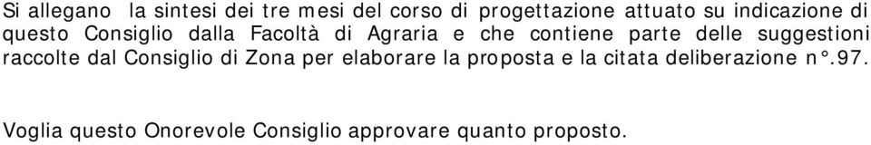 delle suggestioni raccolte dal Consiglio di Zona per elaborare la proposta e la