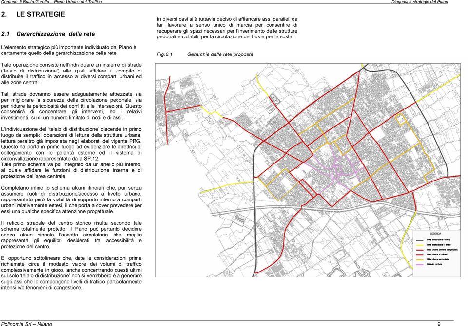 inserimento delle strutture pedonali e ciclabili, per la circolazione dei bus e per la sosta.