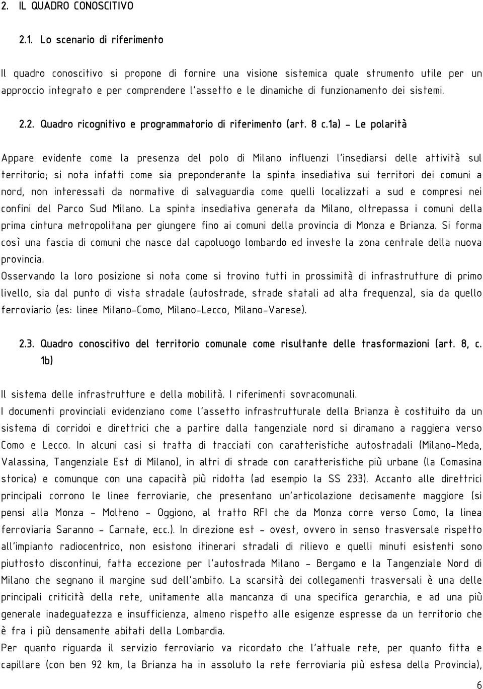 funzionamento dei sistemi. 2.2. Quadro ricognitivo e programmatorio di riferimento (art. 8 c.