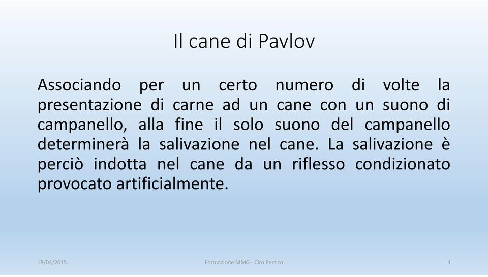 determinerà la salivazione nel cane.