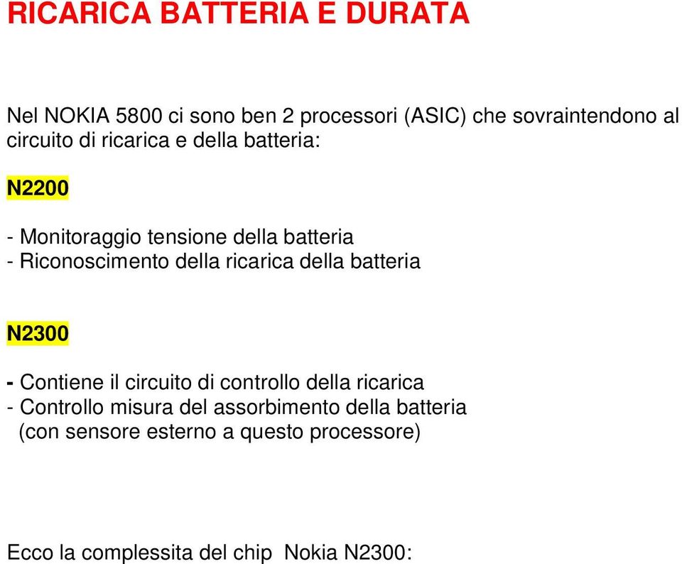 ricarica della batteria N2300 - Contiene il circuito di controllo della ricarica - Controllo misura del