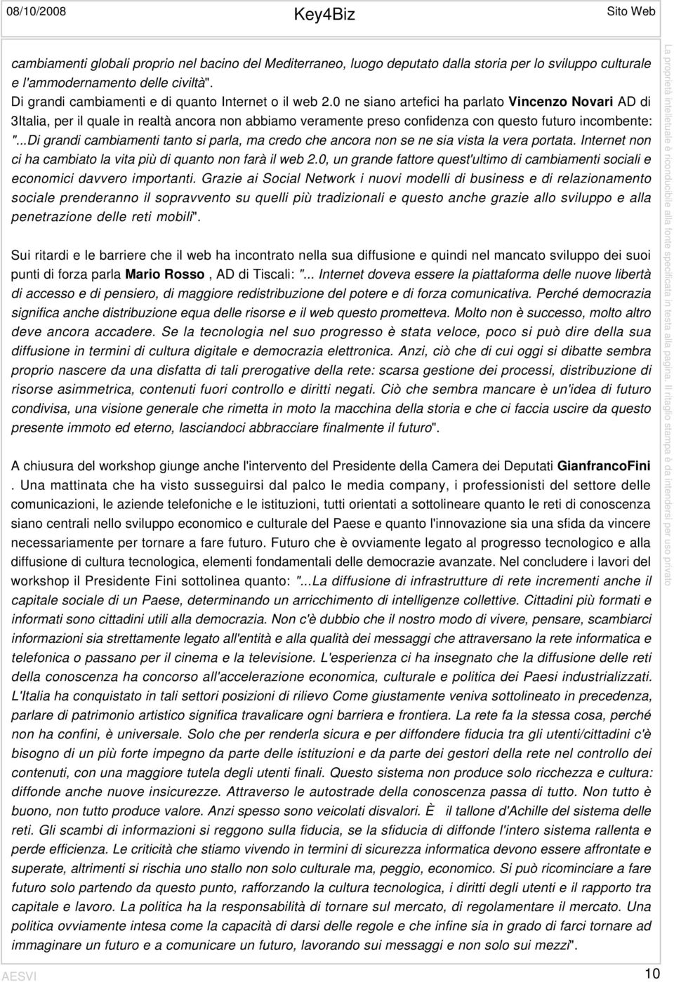 0 ne siano artefici ha parlato Vincenzo Novari AD di 3Italia, per il quale in realtà ancora non abbiamo veramente preso confidenza con questo futuro incombente: ".