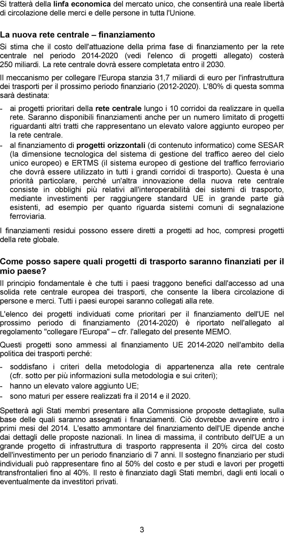 250 miliardi. La rete centrale dovrà essere completata entro il 2030.