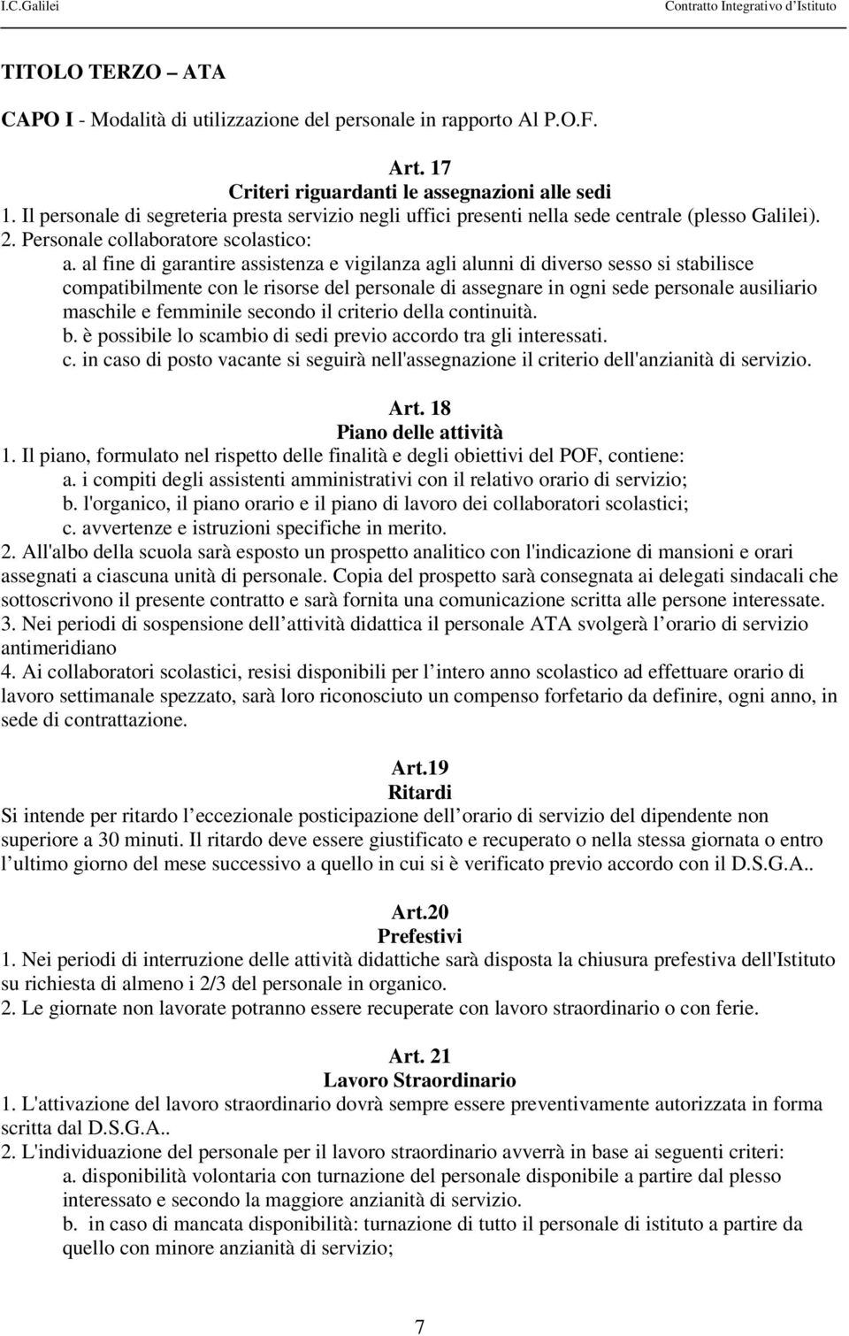 al fine di garantire assistenza e vigilanza agli alunni di diverso sesso si stabilisce compatibilmente con le risorse del personale di assegnare in ogni sede personale ausiliario maschile e femminile