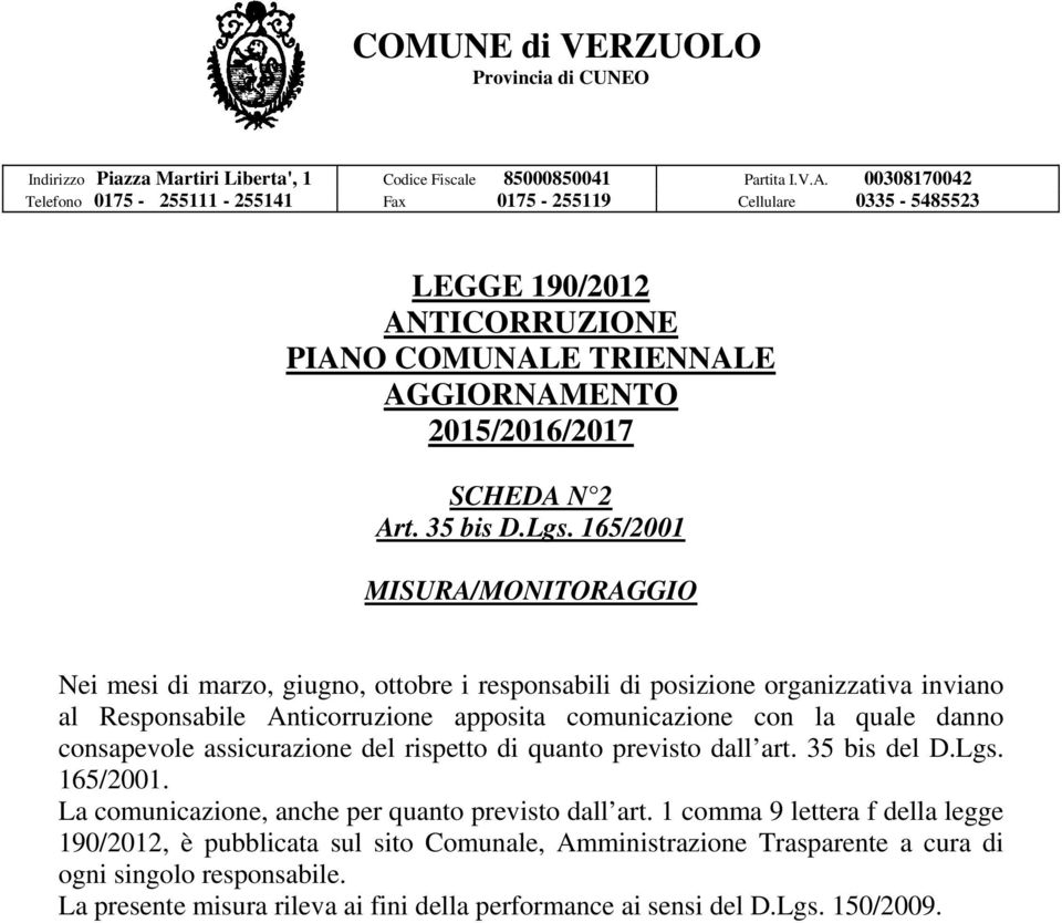 comunicazione con la quale danno consapevole assicurazione del rispetto di quanto previsto dall art. 35 bis del D.Lgs. 165/2001.