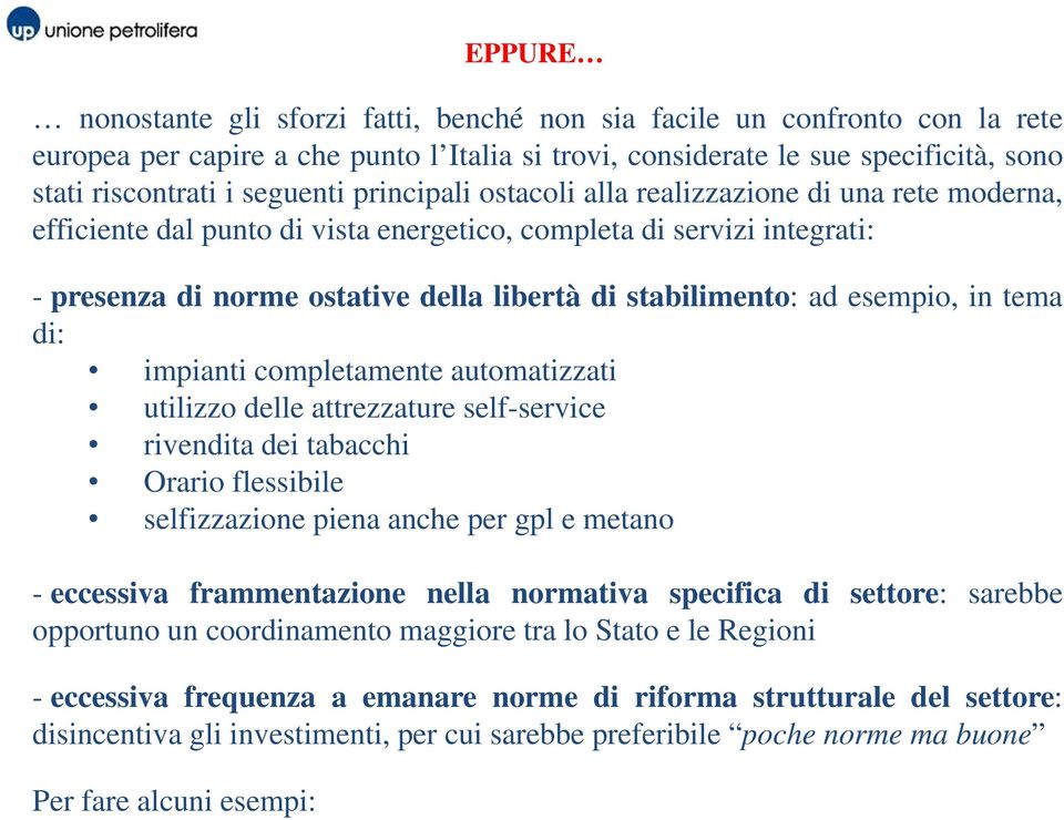 adesempio, intema di: impianti completamente automatizzati utilizzo delle attrezzature self-service rivendita dei tabacchi Orario flessibile selfizzazione piena anche per gpl e metano - eccessiva