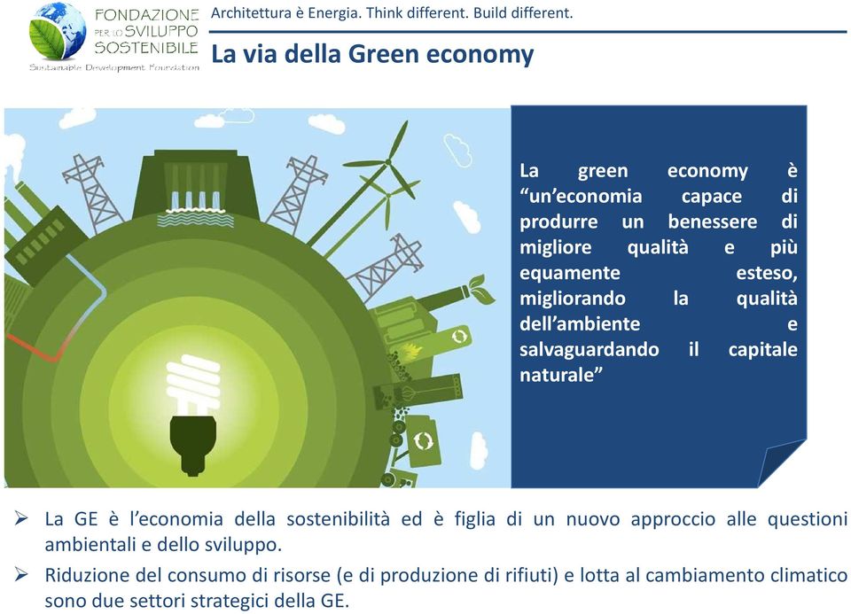 economia della sostenibilità ed è figlia di un nuovo approccio alle questioni ambientali e dello sviluppo.