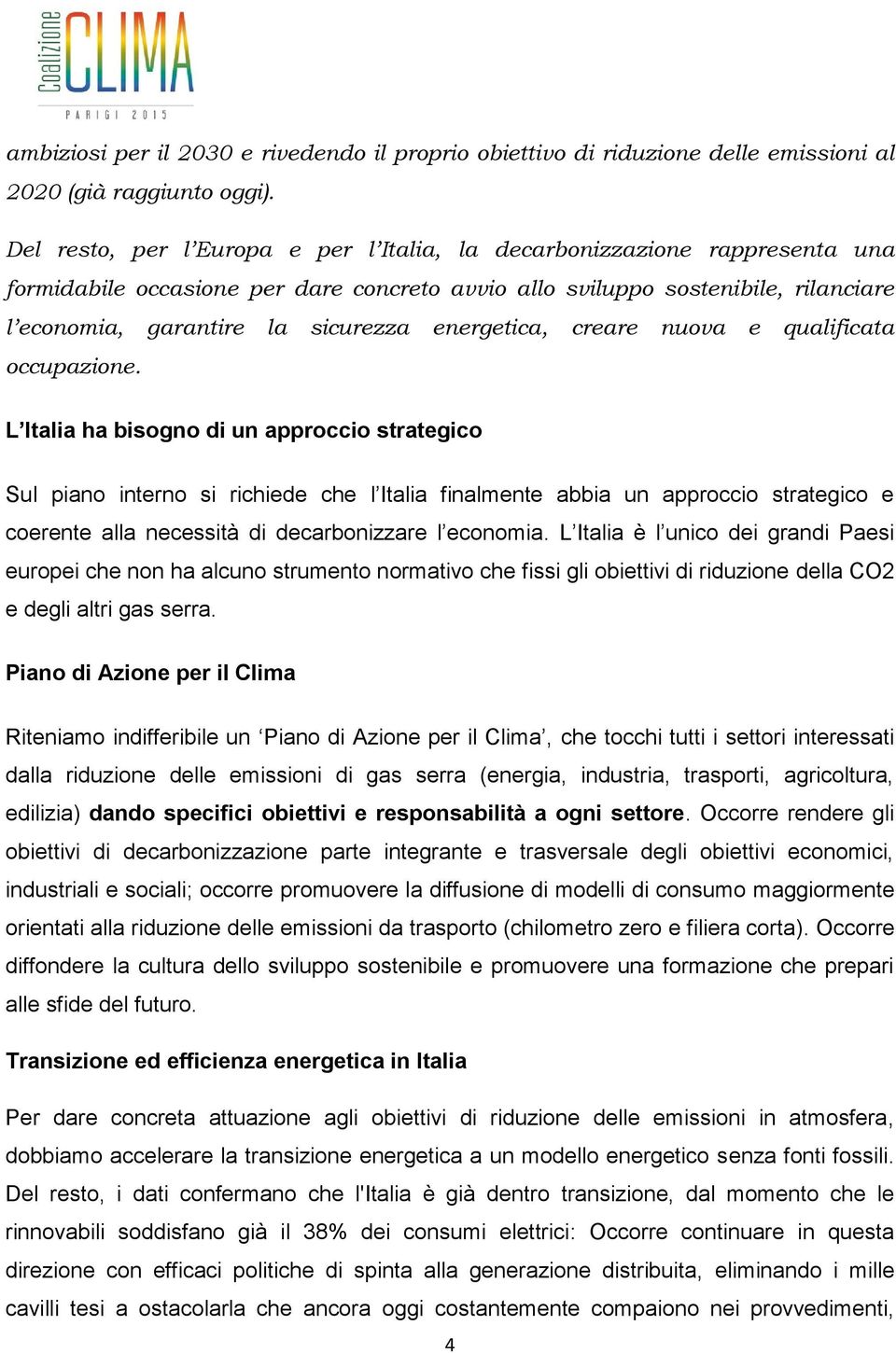 energetica, creare nuova e qualificata occupazione.