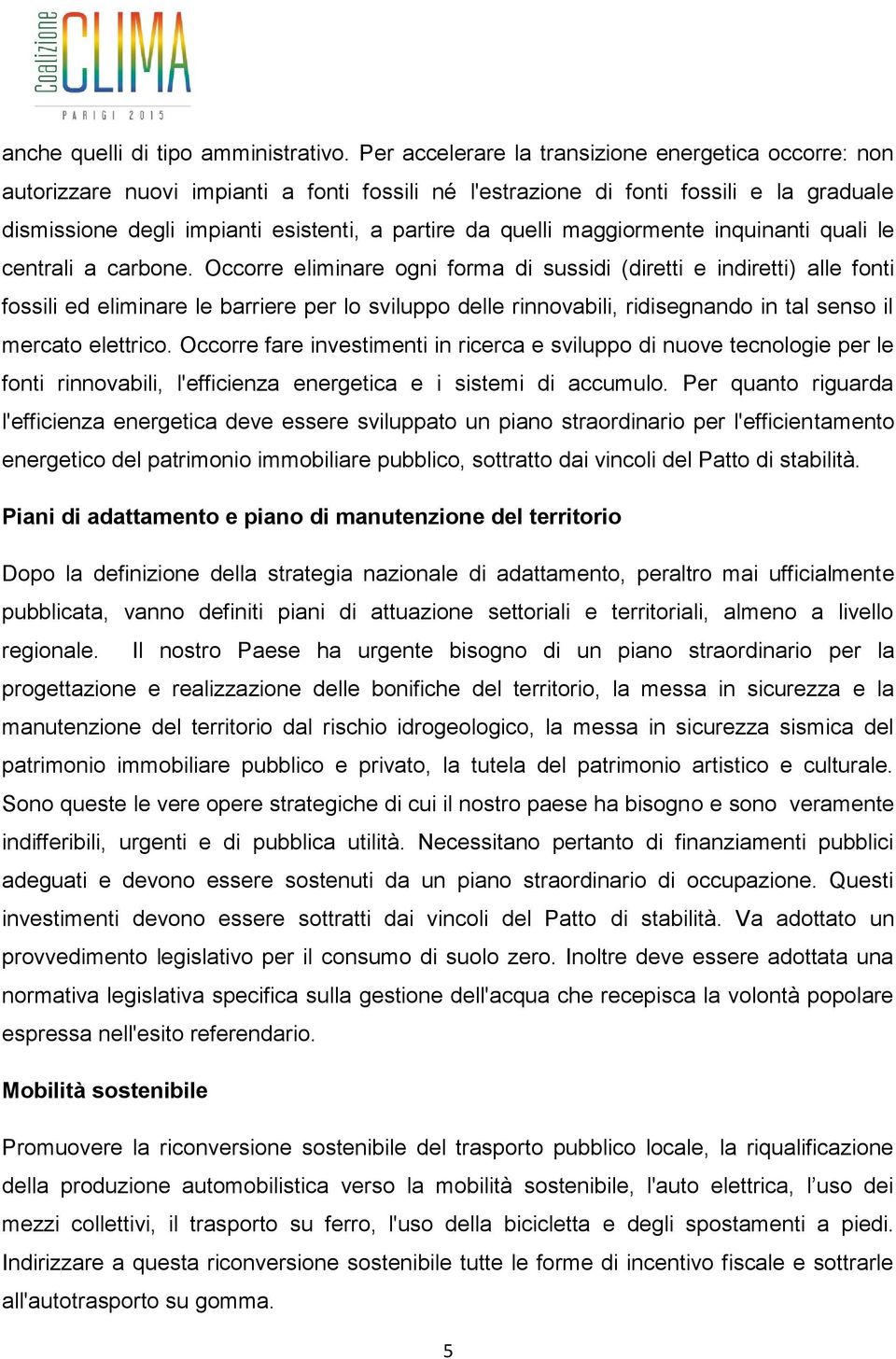 quelli maggiormente inquinanti quali le centrali a carbone.