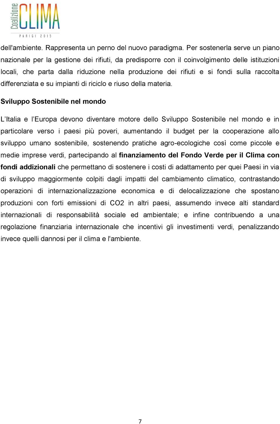 sulla raccolta differenziata e su impianti di riciclo e riuso della materia.