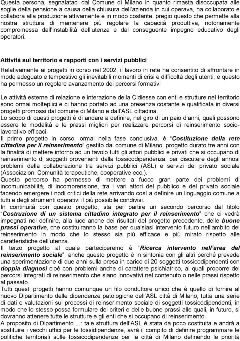 dal conseguente impegno educativo degli operatori.