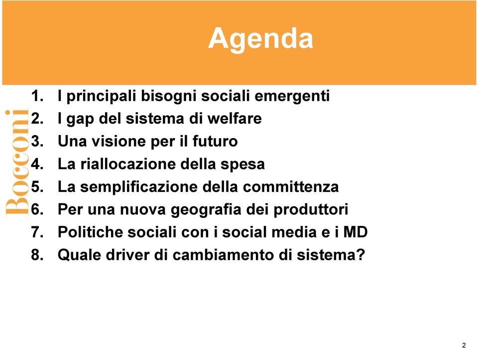 La riallocazione della spesa 5. La semplificazione della committenza 6.