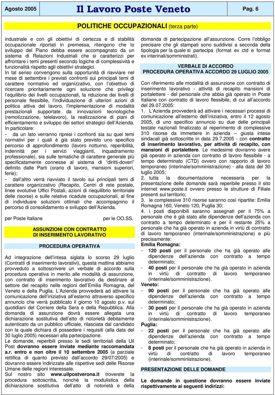 da un sistema di Relazioni Industriali che si caratterizzi per affrontare i temi presenti secondo logiche di complessività e funzionalità rispetto agli obiettivi strategici.