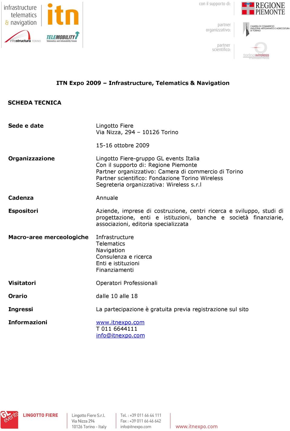 Wireless Segreteria organizzativa: Wireless s.r.l Annuale Aziende, imprese di costruzione, centri ricerca e sviluppo, studi di progettazione, enti e istituzioni, banche e società finanziarie,