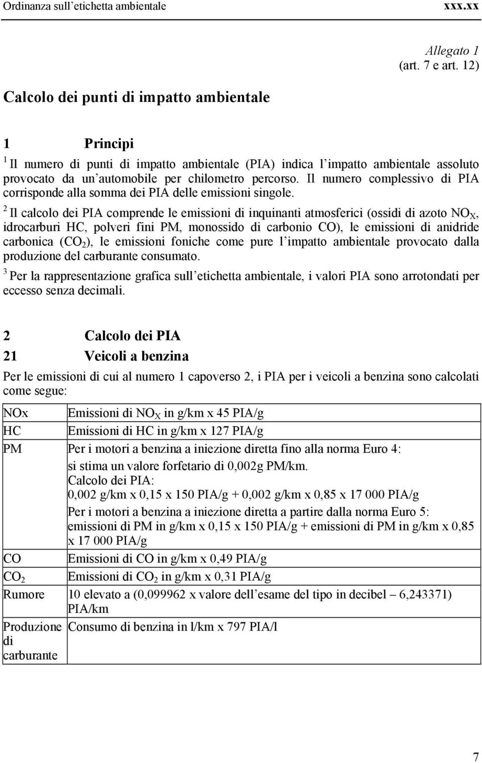 Il numero complessvo d PIA corrsponde alla somma de PIA delle emsson sngole.