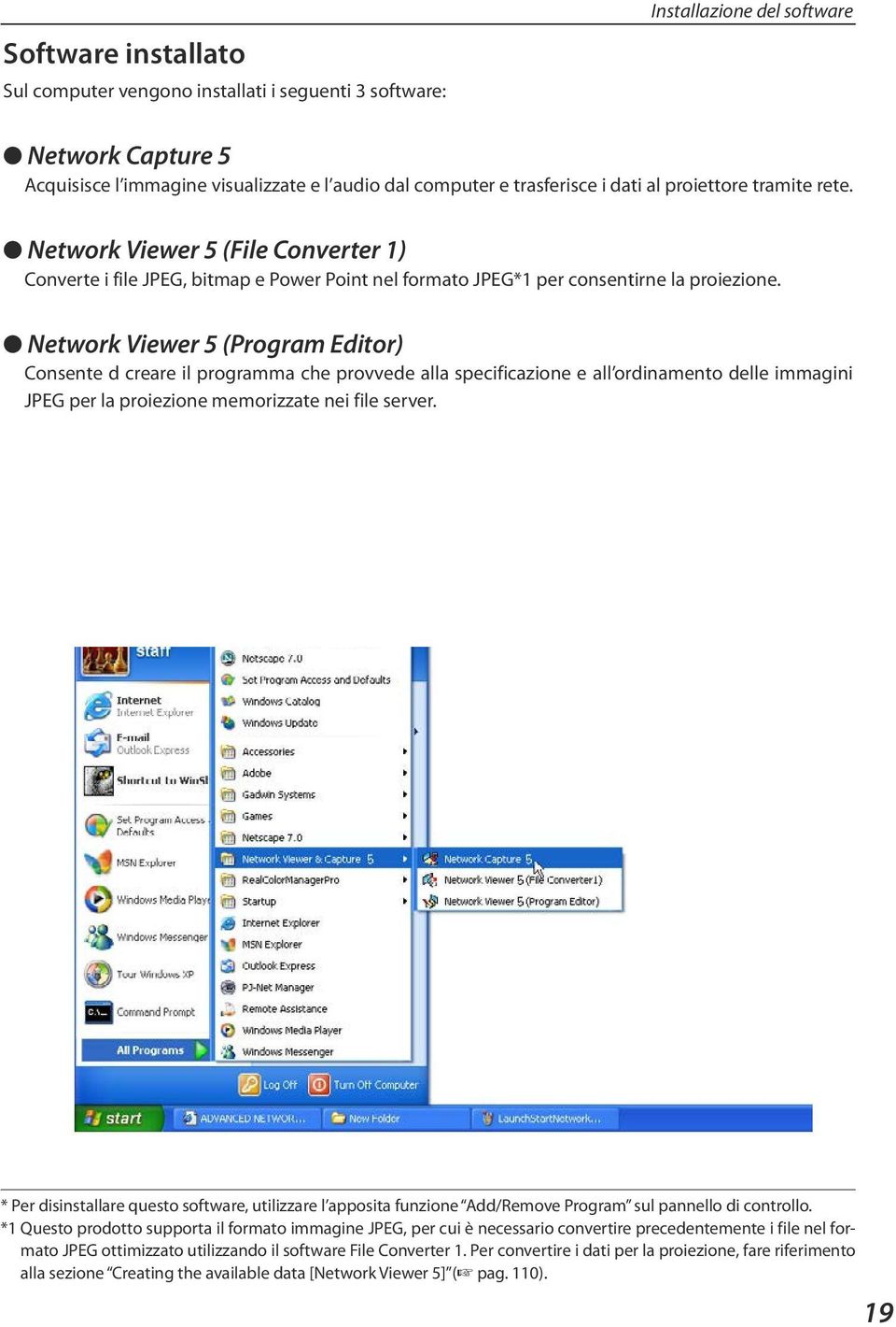 Network Viewer 5 (Program Editor) Consente d creare il programma che provvede alla specificazione e all ordinamento delle immagini JPEG per la proiezione memorizzate nei file server.
