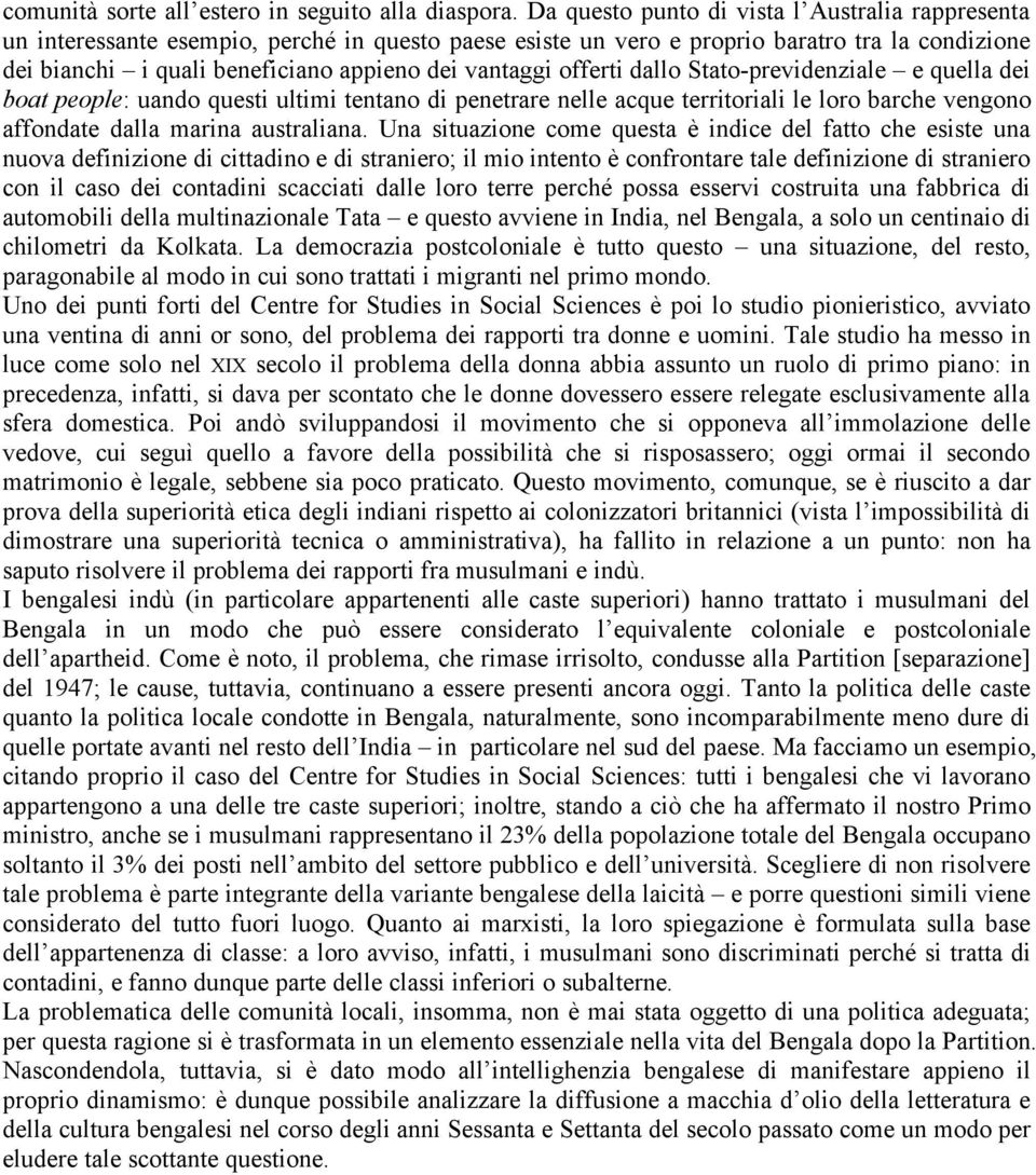 vantaggi offerti dallo Stato-previdenziale e quella dei boat people: uando questi ultimi tentano di penetrare nelle acque territoriali le loro barche vengono affondate dalla marina australiana.