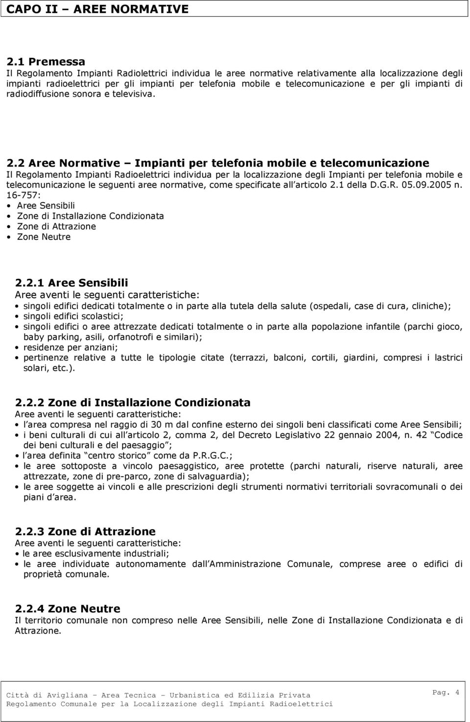 e per gli impianti di radiodiffusione sonora e televisiva. 2.