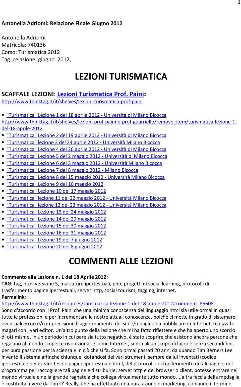 it/it/shelves/lezioni-turismatica-prof-paini "Turismatica" Lezione 1 del 18 aprile 2012 - Università di Milano Bicocca http://www.thinktag.