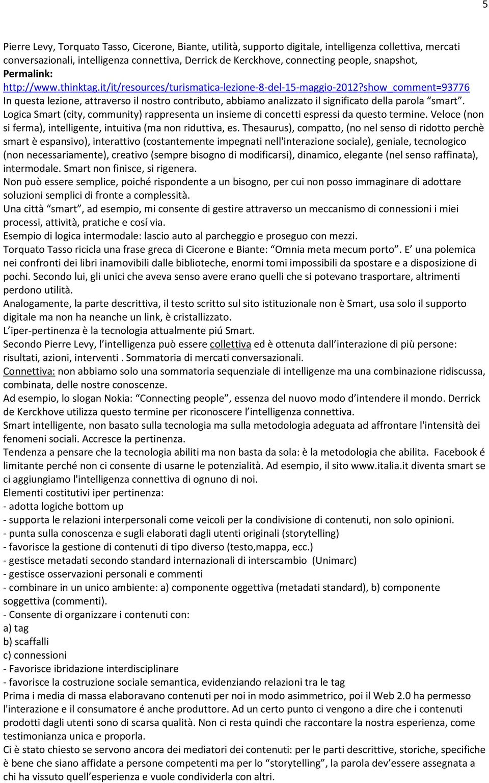 show_comment=93776 In questa lezione, attraverso il nostro contributo, abbiamo analizzato il significato della parola smart.