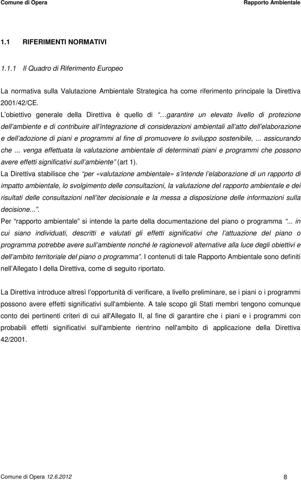 dell adozione di piani e programmi al fine di promuovere lo sviluppo sostenibile,... assicurando che.